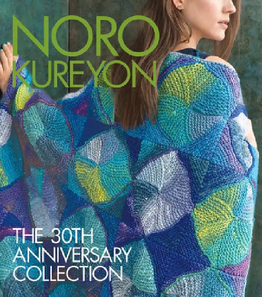 Noro Kureyon: The 30th Anniversary Collection by Sixth & Spring Books