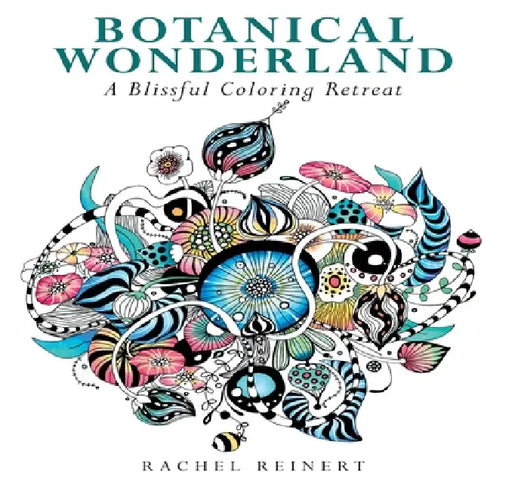 Botanical Wonderland: A Blissful Coloring Retreat - Calming Coloring Book of Cactus, Succulents, Coral, and Flowers for Adults by Rachel Reinert