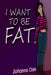 I Want To Be Fat by Iris M. Williams