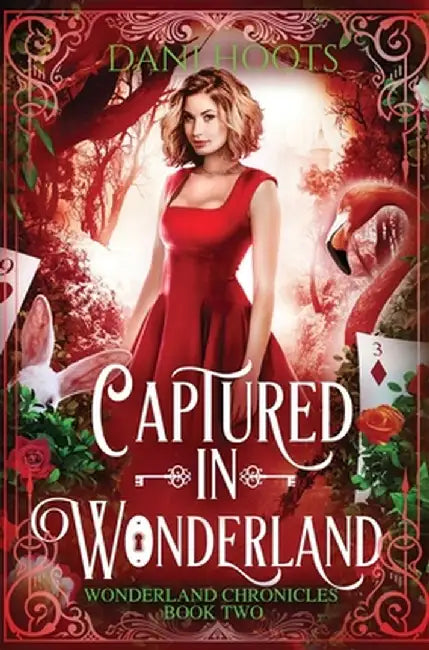 Captured in Wonderland by Dani Hoots