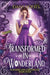 Transformed in Wonderland by Dani Hoots