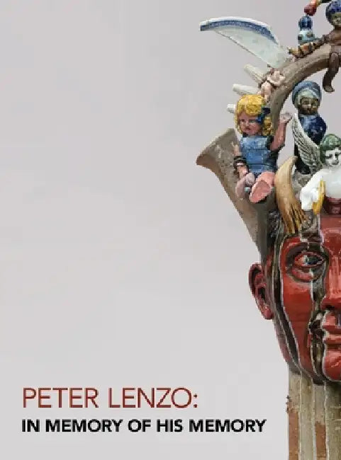 Peter Lenzo: In Memory of his Memory by Cynthia Boiter