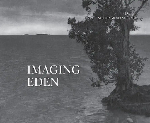 Imaging Eden: Photographers Discover the Everglades by Tim Wride