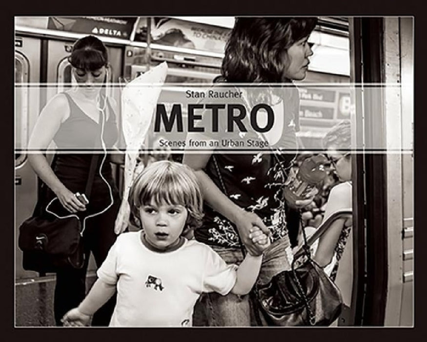 Metro: Scenes from an Urban Stage by Stan Raucher, Ed Kashi, Marlaine Glicksman