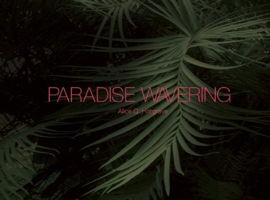 Paradise Wavering by Alice Q. Hargrave, Allison Grant, Kendra Paitz