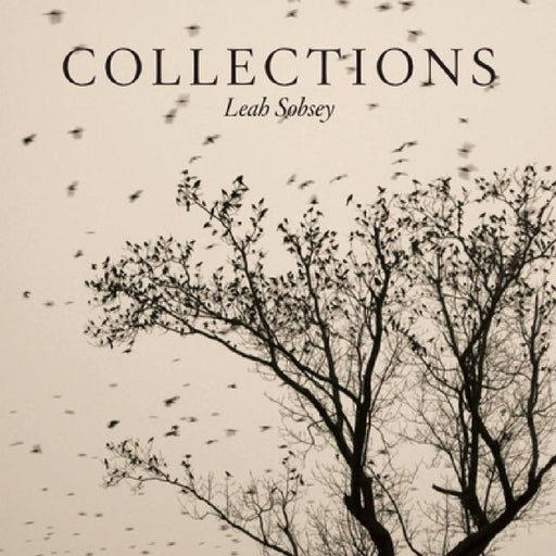 Collections: Birds Bones and Butterflies by Leah Sobsey, John Fitzpatrick, Xandra Eden