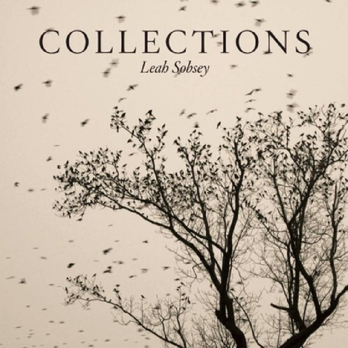 Collections: Birds Bones and Butterflies by Leah Sobsey, John Fitzpatrick, Xandra Eden