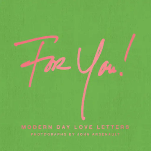 For You!: Modern Day Love Letters by John Arsenault