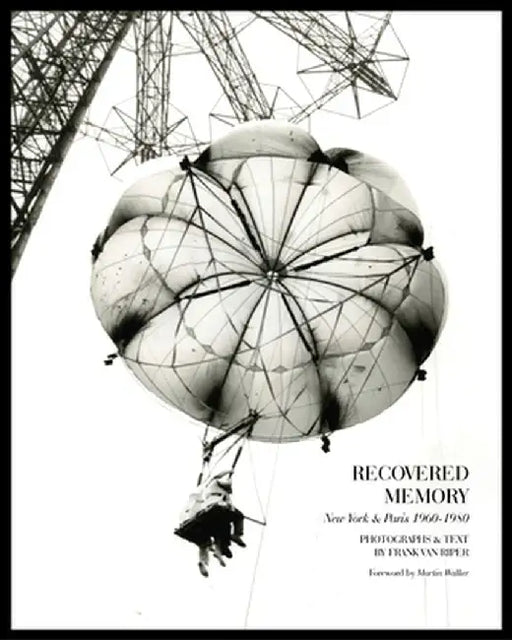 Recovered Memory: New York and Paris 1960-1980 by Frank Van Riper