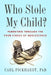 Who Stole My Child?: Parenting Through the Four Stages of Adolescence by Carl Pickhardt