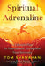 Spiritual Adrenaline: A Lifestyle Plan to Nourish and Strengthen Your Recovery
