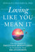 Loving Like You Mean It: Use the Power of Emotional Mindfulness to Transform Your Relationships by Ronald J. Frederick