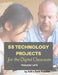 55 Technology Projects for the Digital Classroom--Vol I by Kali Delamagente