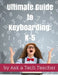 Ultimate Guide to Keyboarding: K-5: A Curriculum by Ask a. Tech Teacher