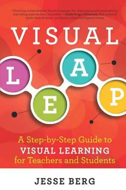Visual Leap: A Step-By-Step Guide to Visual Learning for Teachers and Students by Jesse Berg