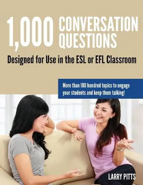 1,000 Conversation Questions: Designed for Use in the ESL or Efl Classroom by Larry W. Pitts