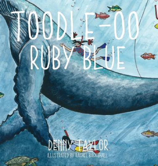 Toodle-oo Ruby Blue! by Denny Taylor, Rachel Backshall