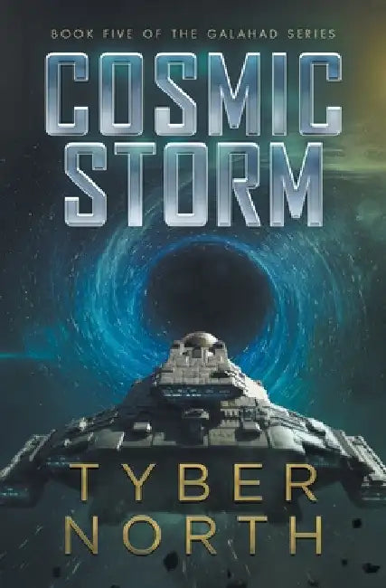Cosmic Storm: Galahad Series Book Five by Tyber North