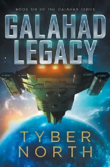Galahad Legacy: Galahad Series Book Six by Tyber North