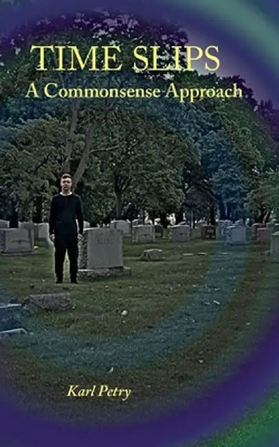 Time Slips: A Commonsense Approach by Karl Petry