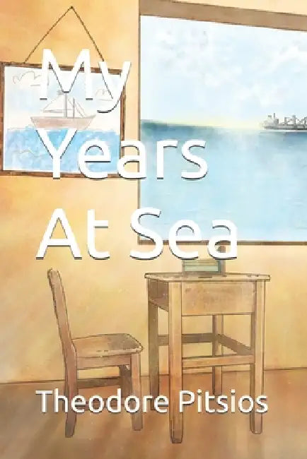 My Years At Sea by Theodore Pitsios