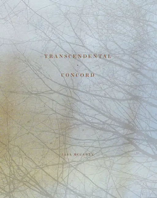 Lisa McCarty: Transcendental Concord by Lisa McCarty