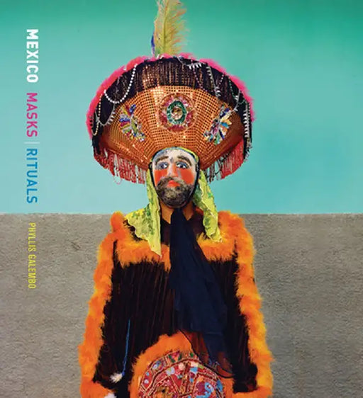 Phyllis Galembo: Mexico Masks by Phyllis Galembo