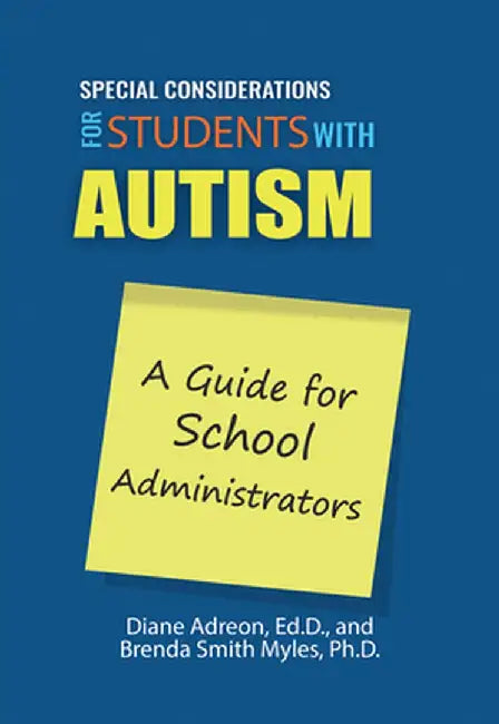 Special Considerations for Students with High-Functioning Autism Spectrum Disorder: A Guide for School Administrators by Diane Adreon Edd