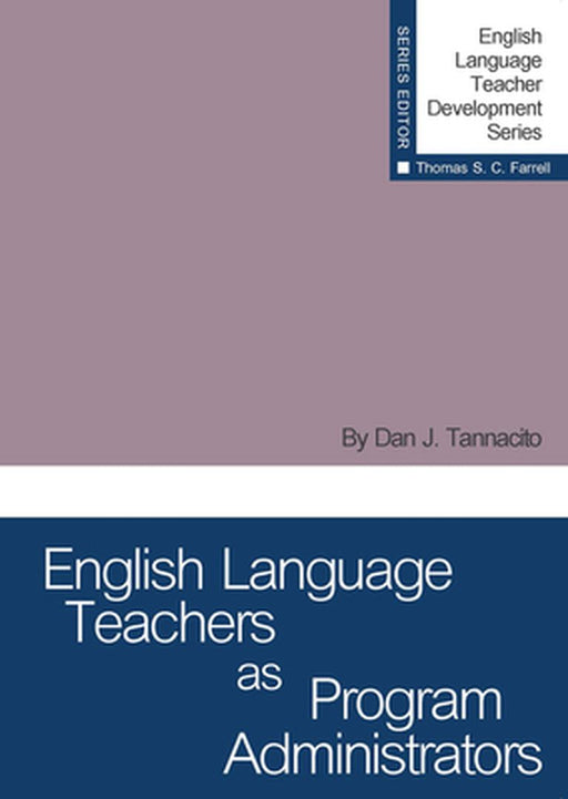 English Language Teachers as Program Administrators by Dan J. Tannacito