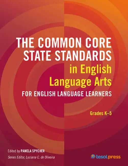 The Common Core State Standards in English Language Arts for English Language Learners: Grades K-5 by Pamela Spycher