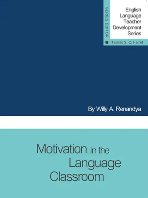 Motivation in the Language Classroom by Willy a. Renandya