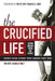 The Crucified Life: Seven Words from the Cross by Charlie Holt, Ginny Moody, Francis C. Gray