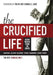 The Crucified Life: Seven Words from the Cross by Charlie Holt, Ginny Mooney, Francis C. Gray