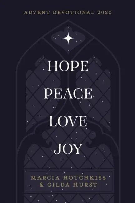 Hope-Peace-Love-Joy: An Advent Devotional by Marcia Hotchkiss, Gilda Hurst