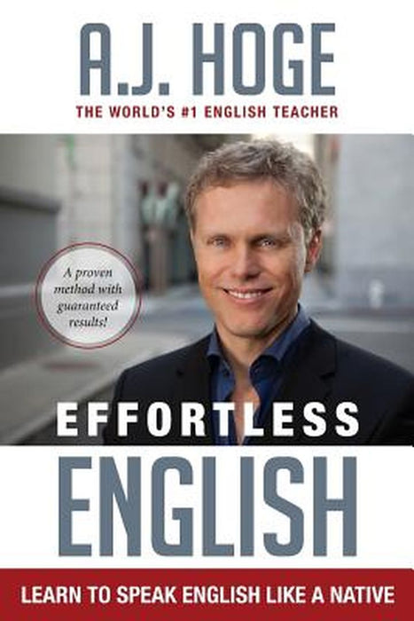 Effortless English: Learn to Speak English Like a Native by A. J. Hoge
