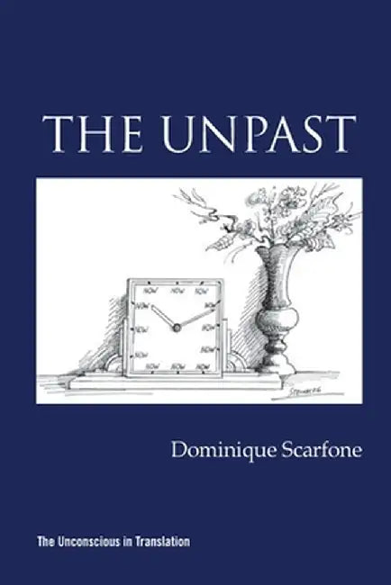 The Unpast by Dominique Scarfone