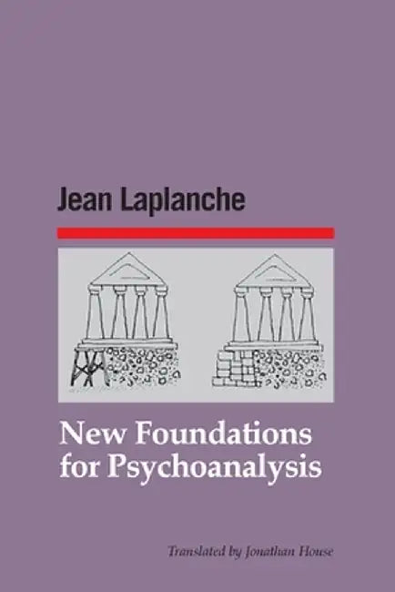 New Foundations for Psychoanalysis by Jean LaPlanche