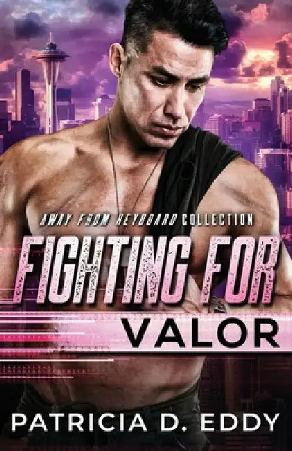 Fighting For Valor: An Away From Keyboard Romantic Suspense Standalone by Patricia D. Eddy