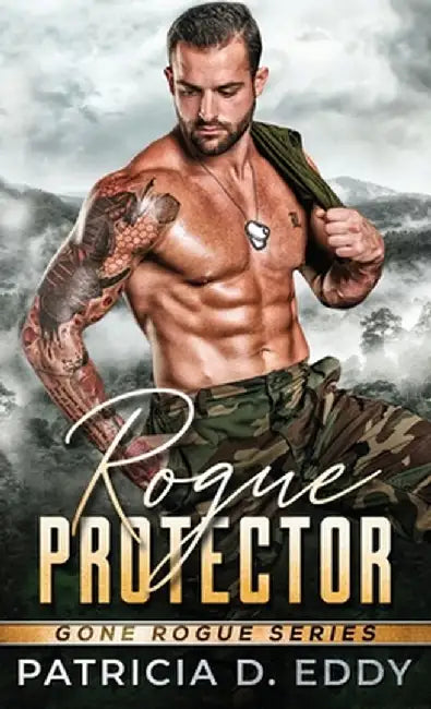 Rogue Protector: A Gone Rogue Romantic Suspense Standalone by Patricia D. Eddy