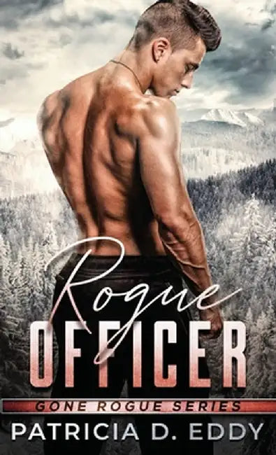 Rogue Officer: A Protector Romantic Suspense Standalone by Patricia D. Eddy