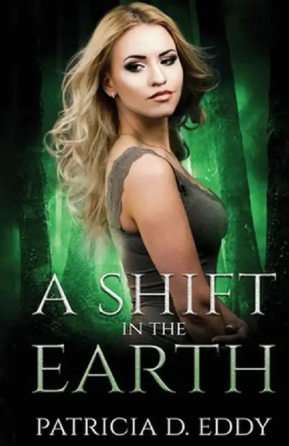 A Shift in the Earth: A Werewolf Shifter Romance by Patricia D. Eddy