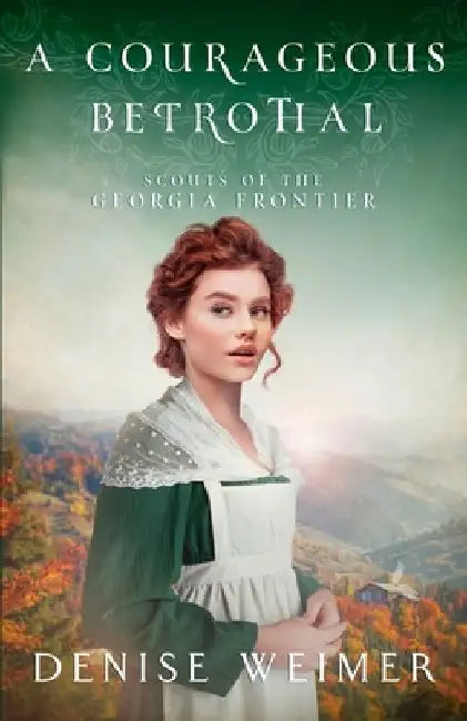A Courageous Betrothal by Denise Weimer