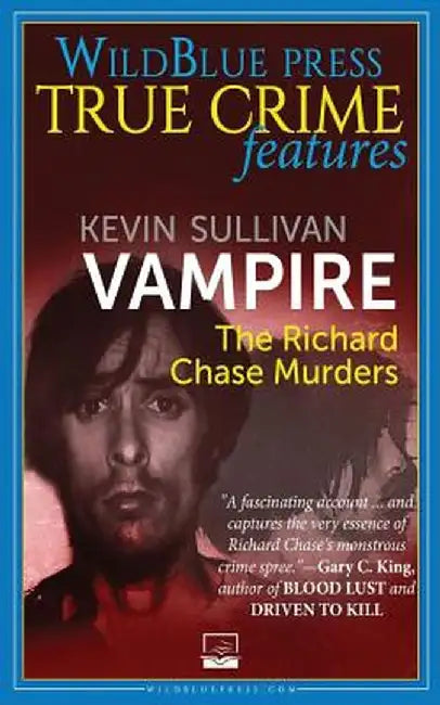 Vampire: The Richard Chase Murders by Kevin M. Sullivan