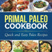 Primal Paleo Cookbook: Quick and Easy Paleo Recipes by Dylanna Press