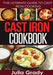 Cast Iron Cookbook: The Ultimate Guide to Cast Iron Cooking by Julia Grady