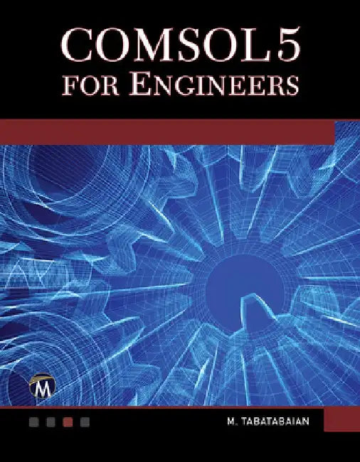 Comsol5 for Engineers by Mehrzad Tabatabaian