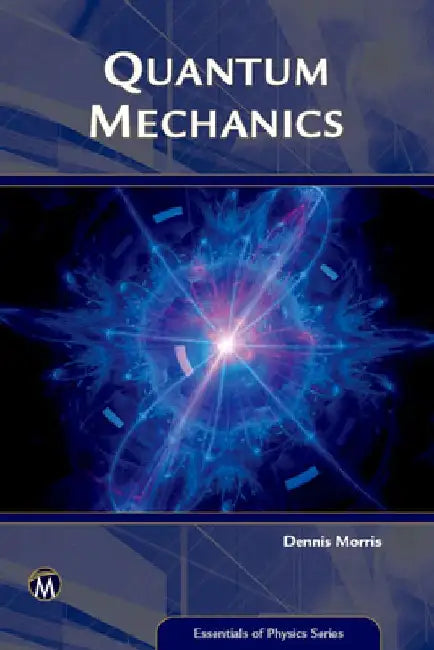 Quantum Mechanics: An Introduction by Dennis Morris