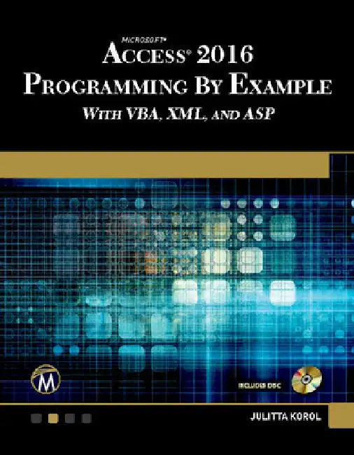 Microsoft Access 2016 Programming by Example: With Vba, XML, and ASP by Julitta Korol