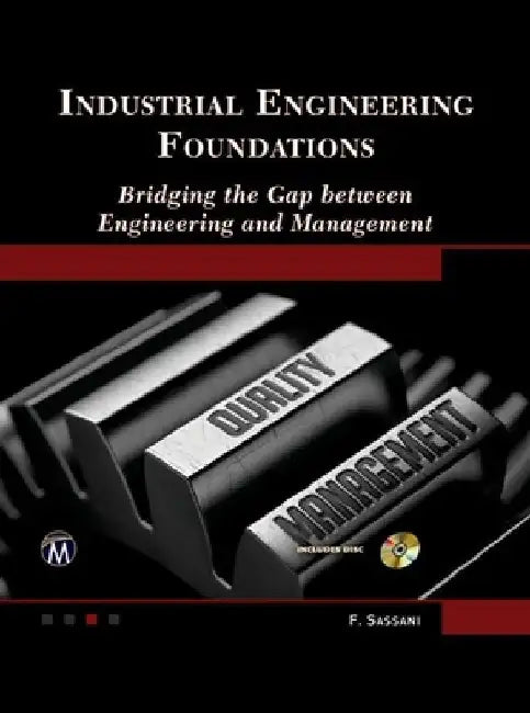 Industrial Engineering Foundations: Bridging the Gap Between Engineering and Management by Farrokh Sassani