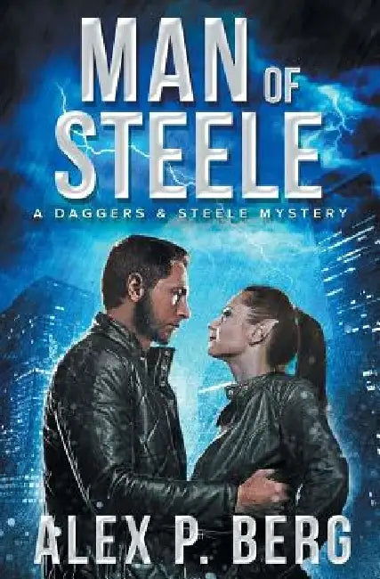 Man of Steele by Alex P. Berg